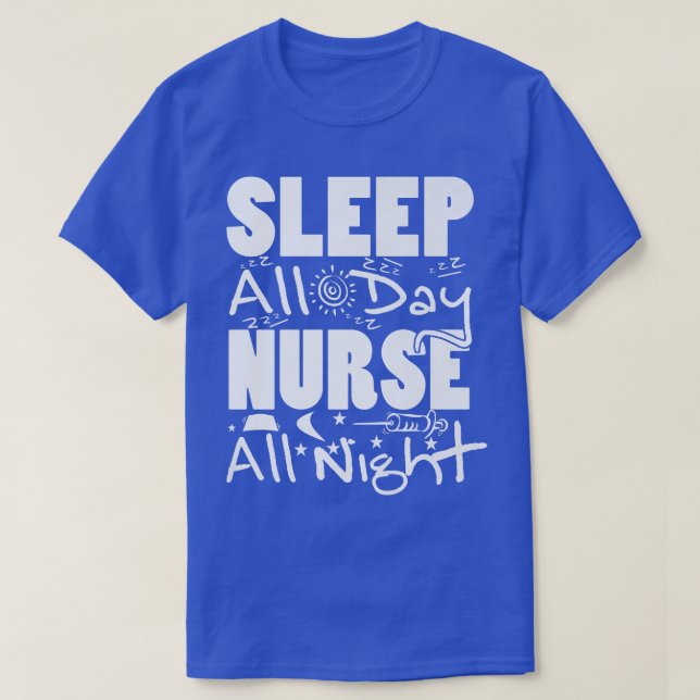 Camiseta Nurse 365 Sleep All Day Nurse All Night Tee384 (Frente do Design)