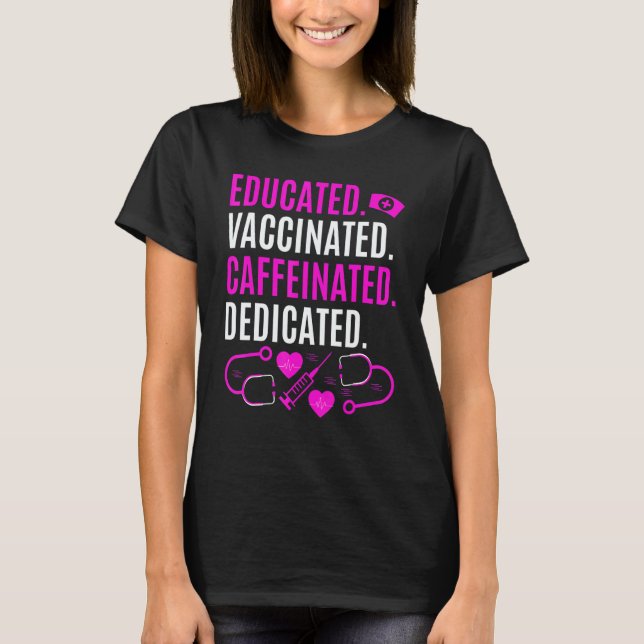 Camiseta Nurse  Educated Vaccinated Caffeinated Dedicated (Frente)