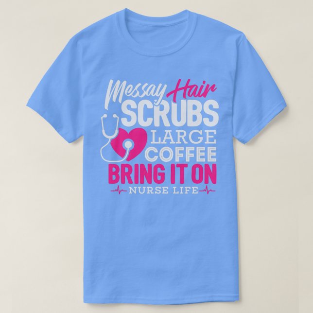 Camiseta Nurse Gift Messy Hair Scrubs Large Coffee Nurse Li (Frente do Design)