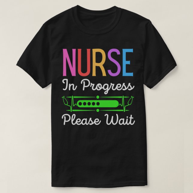 Camiseta Nurse In Progress Please Wait, Funny Future Nurse  (Frente do Design)