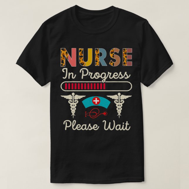 Camiseta Nurse In Progress Please Wait, Funny Future Nurse  (Frente do Design)