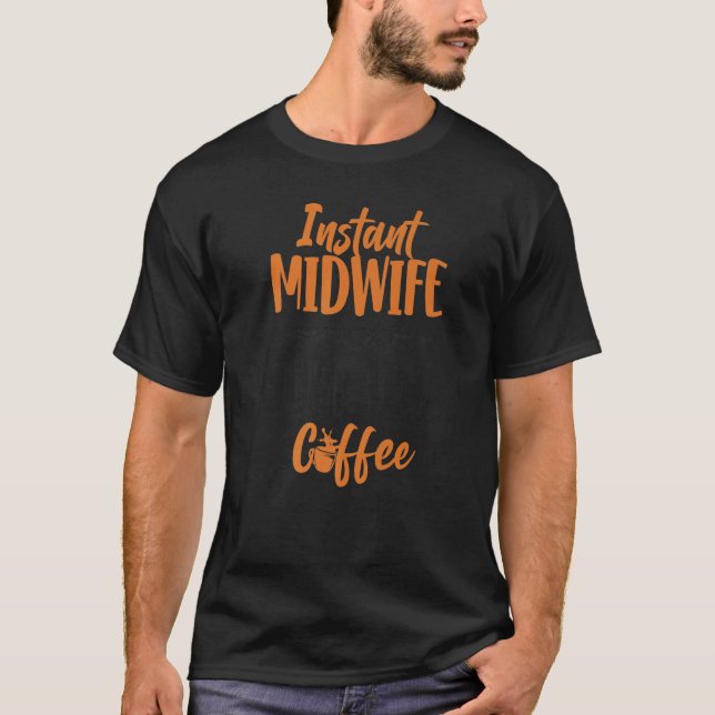 Camiseta Nurse Midwife Birth Worker Coffee Instant Midwife  (Frente)