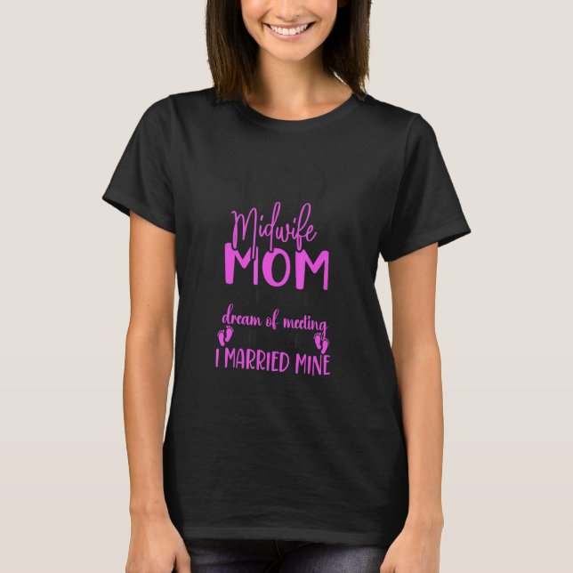 Camiseta Nurse Midwife Birth Worker Mom Midwife Mom Some Pe (Frente)