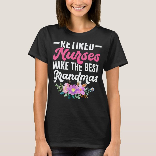 Camiseta Nurse Nursing Retirement Retired  For Grandmas (Frente)