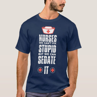 Camiseta Nurse We Can39t Fix Stupid Nurse Appreciation Gift