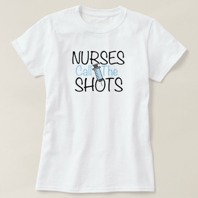 Camiseta Nurses Call the Shots (Frente do Design)