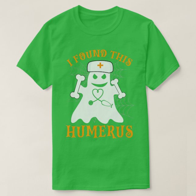 Camiseta Nurses I Found This Humerus Funny Ghost Nurse Hall (Frente do Design)