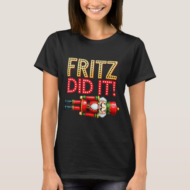 Camiseta Nutcracker Fritz Did It Clara Funny Christmas Ball (Frente)