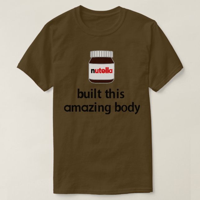 Camiseta Nutella construiu este corpo incrível!  (Frente do Design)
