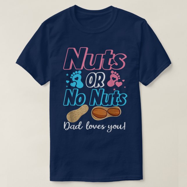 Camiseta Nuts Or No Nuts Dad Loves You Baby Gender Reveal  (Frente do Design)