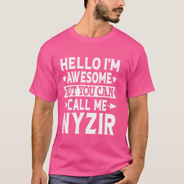 Camiseta Nyzir Engraçado Primeiro Nome Olá Sou Incrível Me  (Frente)