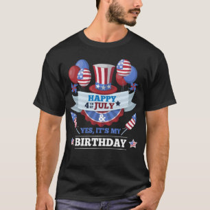 Camiseta O 4 de julho feliz e sim é meu aniversário