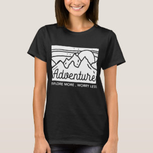 Camiseta O Adventure Explore mais se preocupa menos