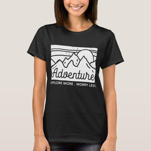 Camiseta O Adventure Explore mais se preocupa menos (Frente)