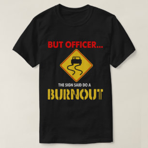 Camiseta O agente da AT59 disse "Faça um Burnout Engraçado"