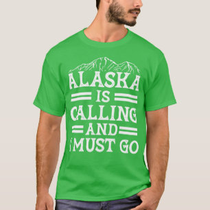 Camiseta O Alaska Está A Ligar E Tenho De Ir Engraçado.