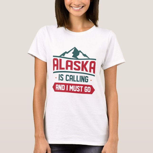 Camiseta O Alaska Está Ligando E Eu Preciso Ir (Frente)