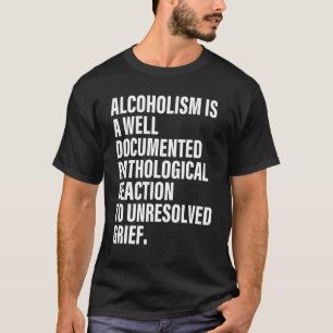 Camiseta O Alcoolismo É Um React Patológico Bem Documentado