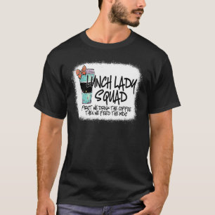 Camiseta O Almoço Sanduíche Dama Primeiro Nós Bebemos O Caf
