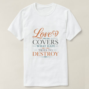Camiseta O Amor Cobre O Que O Ódio Tenta Destruir Escritura