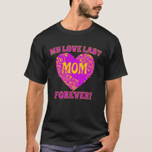 Camiseta O Amor da Mamãe Dura Para Sempre Dia das Mães