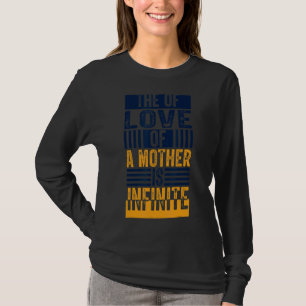 Camiseta O amor de uma mãe é uma mãe infinita 2019s D