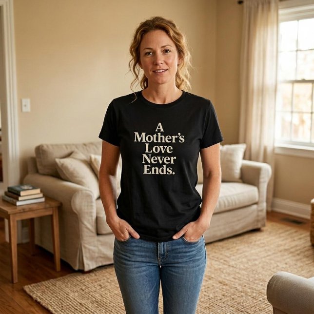 Camiseta O Amor de uma Mãe Nunca Acaba (Criador carregado)