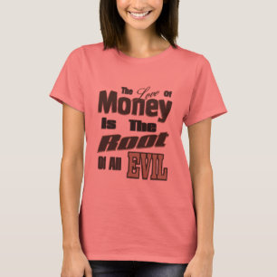 Camiseta O amor do dinheiro é a raiz de todo o mau