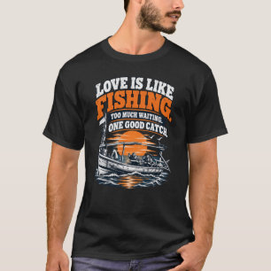 Camiseta O Amor é Como a Pesca Uma Boa Captura