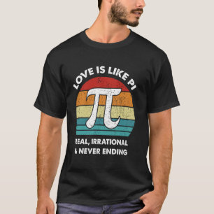 Camiseta O Amor É Como Pi. Real Irracional & Sem Fim Fu