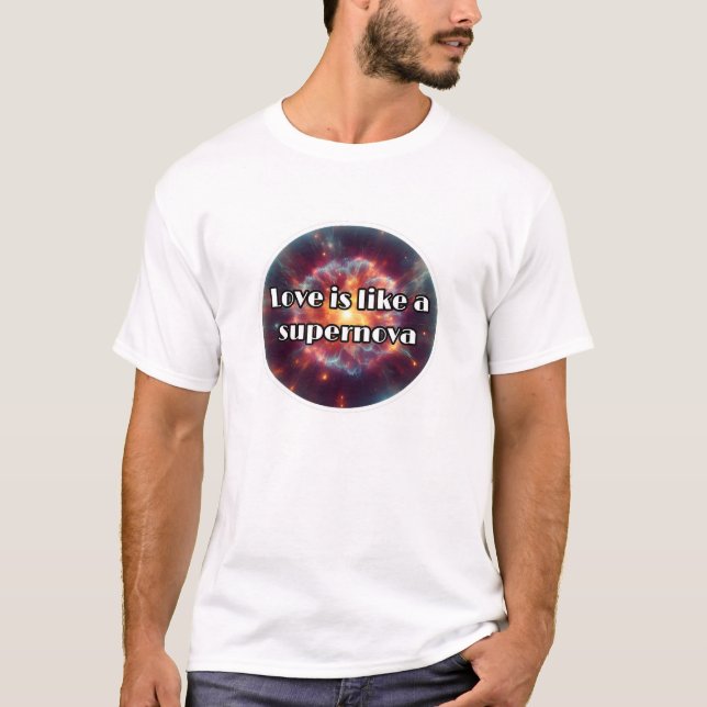 Camiseta o amor é como uma supernova (Frente)