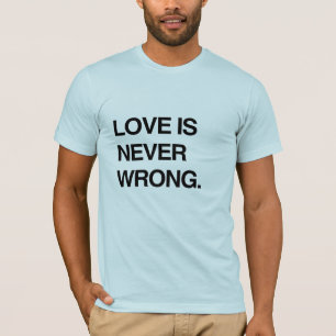 CAMISETA O AMOR É NUNCA ERRADO