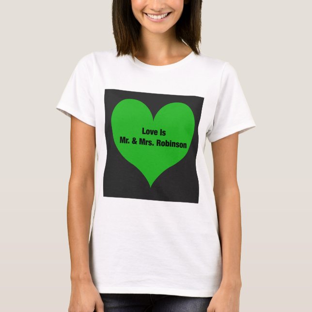 Camiseta O amor é o Sr. & Sra. Robinson T-Shirt (Frente)