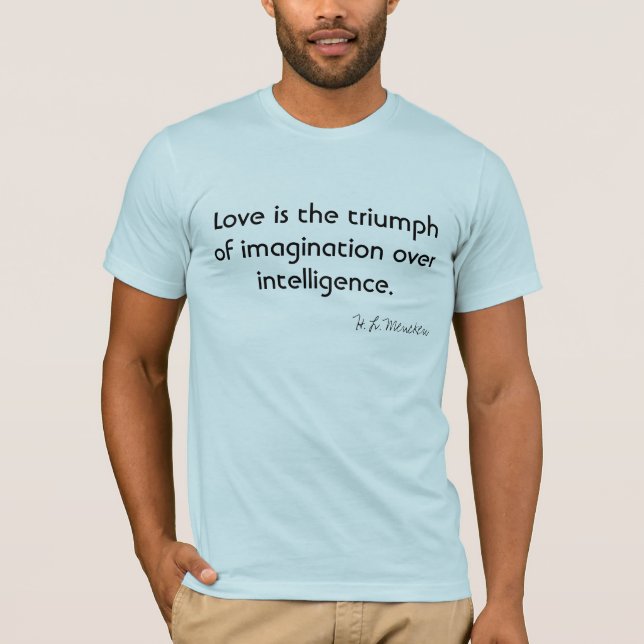 Camiseta O amor é o triunfo da imaginação sobre o (Frente)
