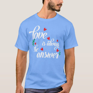Camiseta O Amor É Sempre a Resposta presente