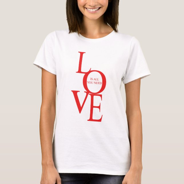 Camiseta O amor é tudo o que você precisa (Frente)