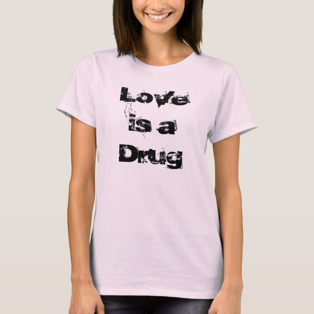 Camiseta O amor é uma droga (Frente)