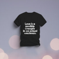 O amor é uma força possível numa fraqueza real