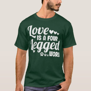 Camiseta O Amor É Uma Palavra De Quatro Pernas Engraçada.