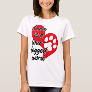 Camiseta O amor é uma palavra de quatro pernas.w