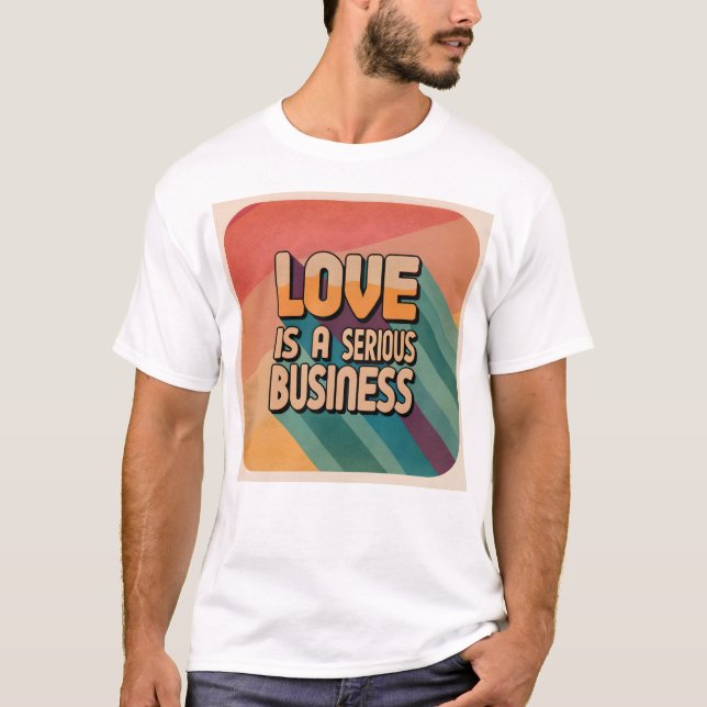 Camiseta O amor é uma T-Shirt séria (Frente)