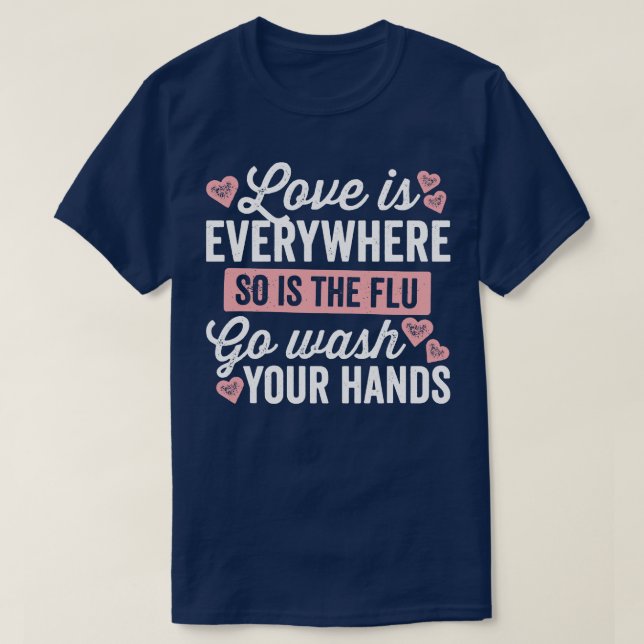 Camiseta O Amor Está Em Todo O Lado E A Gripe (Frente do Design)