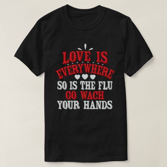 Camiseta O amor está em todos os lugares, assim como a grip (Frente do Design)