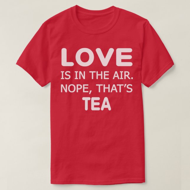 Camiseta O amor está no ar que é Tea Ts (Frente do Design)