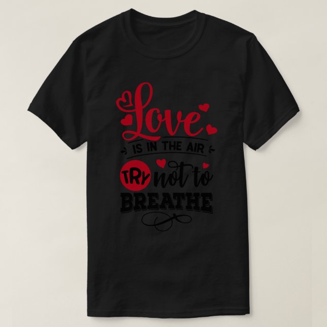 Camiseta O amor está no ar Tente não respirar 1 (Frente do Design)