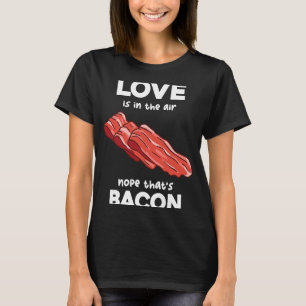Camiseta O amor está no átrio, não é Bacon Breakfast Mea