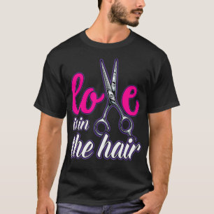 Camiseta O amor está no cabeleireiro Hairdresser Barber