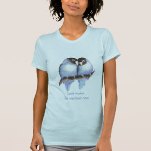 Camiseta O amor faz ao ninho o mais morno Lovebirds azuis,