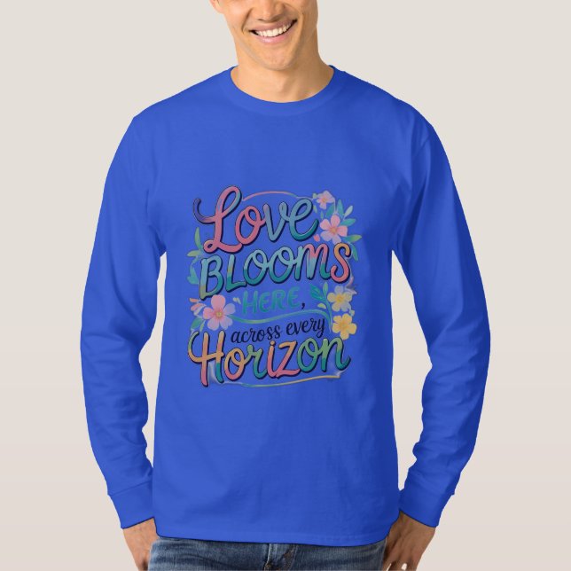 Camiseta O amor floresce aqui em todos os horizontes. (Frente)