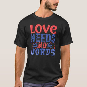 Camiseta O Amor Não Precisa de Palavras Conscientização e A